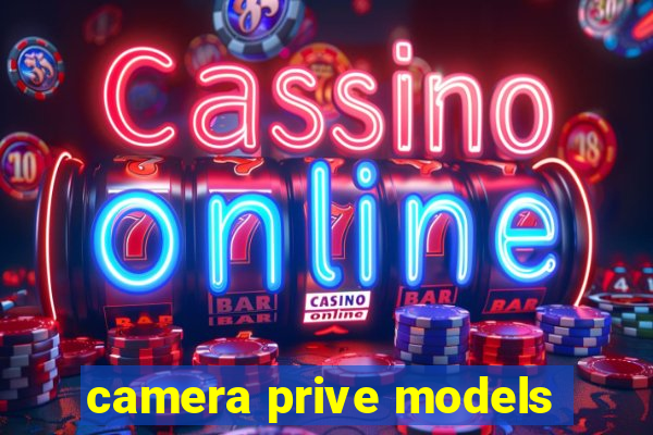 camera prive models